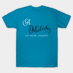 A Melody are words unspoken T-Shirt